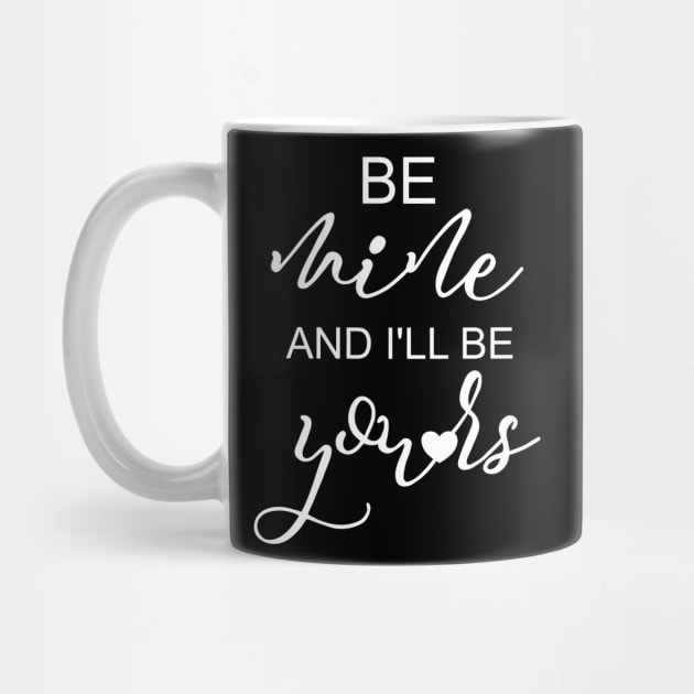 Valentine Gift Idea Girlfriend Be Mine & I'll Be Yours by Kimmicsts